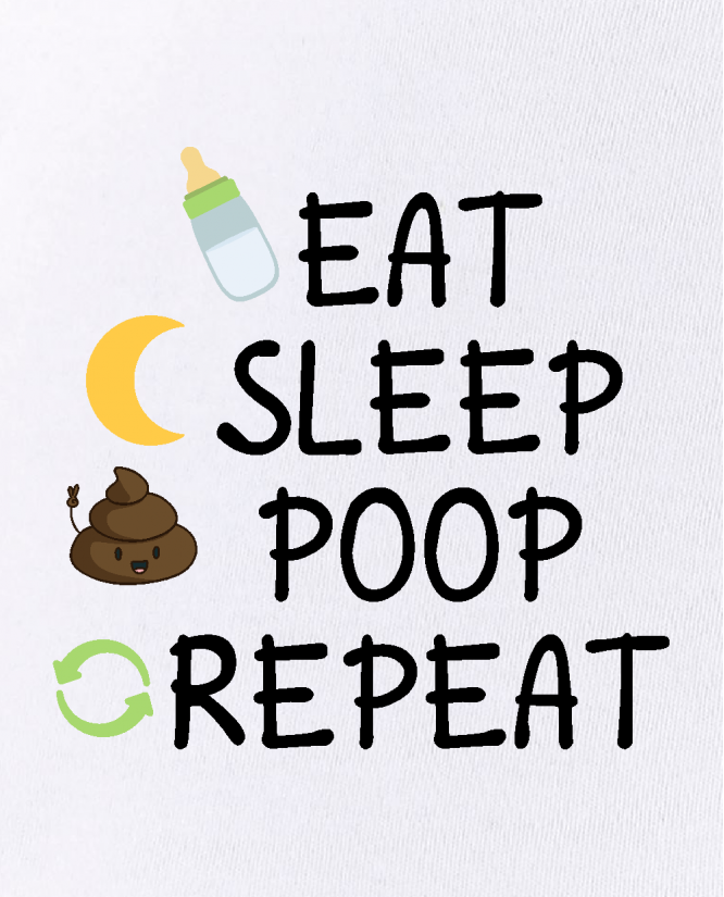 Eat, sleep, poop, repeat